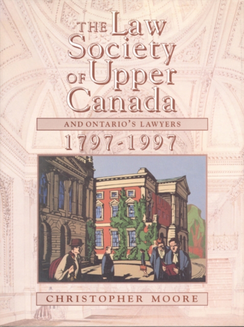 The Law Society of Upper Canada and Ontario's Lawyers, 1797-1997, Hardback Book