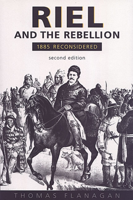 Riel and the Rebellion : 1885 Reconsidered, Hardback Book