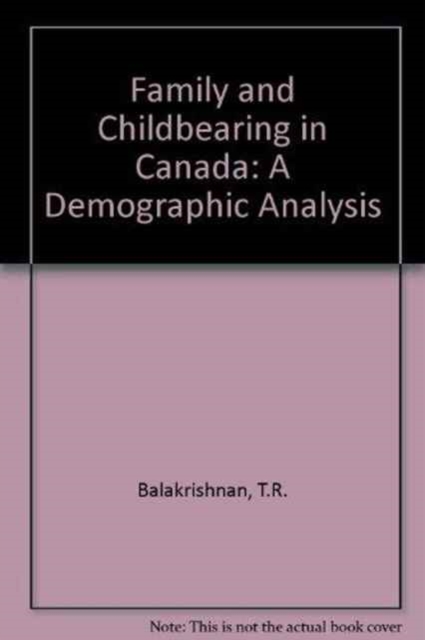 Family and Childbearing in Canada : A Demographic Analysis, Paperback Book