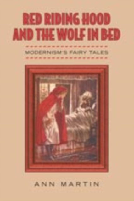 Red Riding Hood and the Wolf in Bed : Modernism's Fairy Tales, Paperback / softback Book