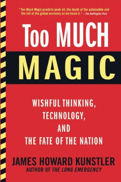 Too Much Magic : Wishful Thinking, Technology, and the Fate of the Nation, Paperback / softback Book