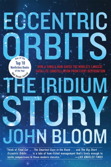 Eccentric Orbits : The Iridium Story, Paperback / softback Book
