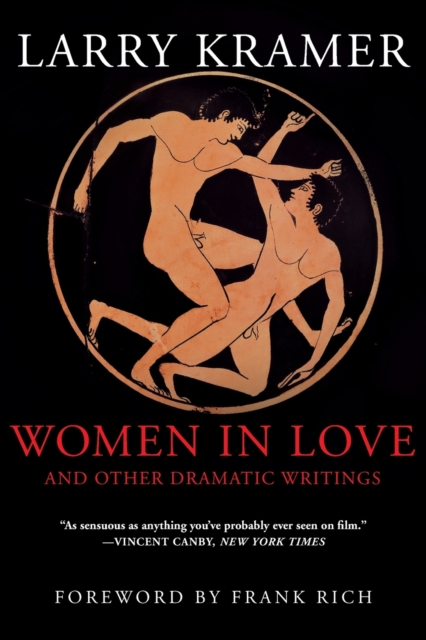 Women in Love and Other Dramatic Writings : Women in Love, Sissies' Scrapbook, a Minor Dark Age, Just Say No, the Farce in Just Saying No, Paperback / softback Book
