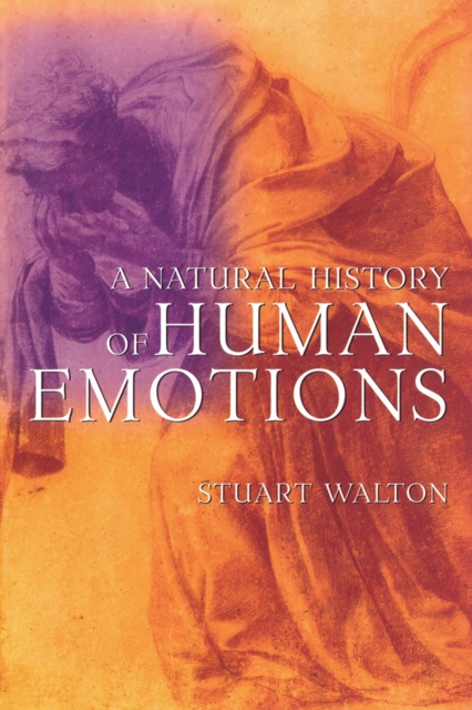 A Natural History of Human Emotions, Paperback / softback Book