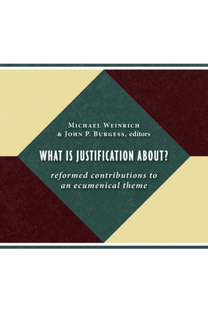 What is Justification About? : Reformed Contributions to an Ecumenical Theme, Paperback / softback Book