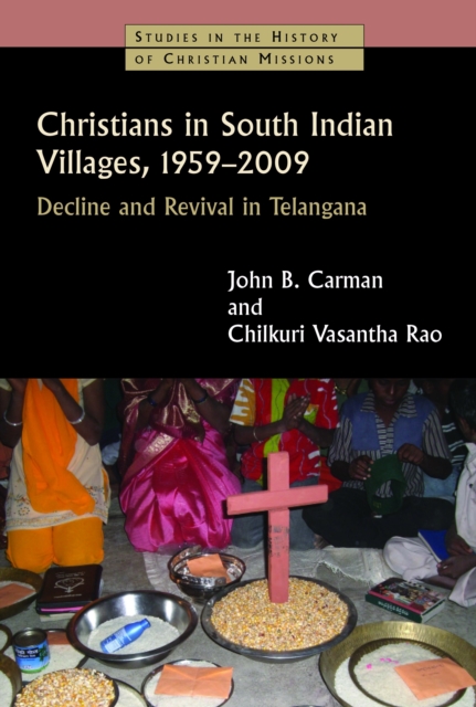 Christians in South Indian Villages, 1959-2009 : Decline and Revival in Telangana, Paperback / softback Book
