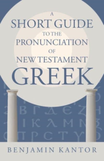 A Short Guide to the Pronunciation of New Testament Greek, Paperback / softback Book