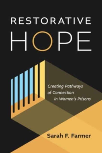 Restorative Hope : Creating Pathways of Connection in Women's Prisons, Paperback / softback Book