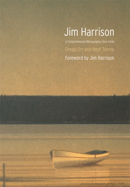 Jim Harrison : A Comprehensive Bibliography, 1964-2008, Hardback Book
