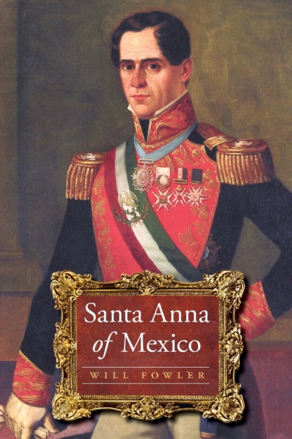 Santa Anna of Mexico, Paperback / softback Book