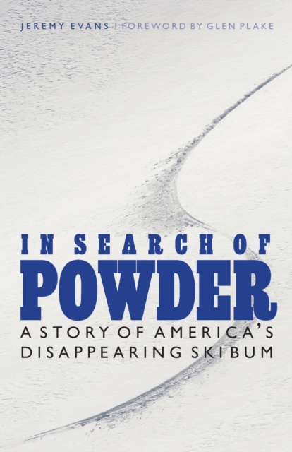 In Search of Powder : A Story of America's Disappearing Ski Bum, Paperback / softback Book