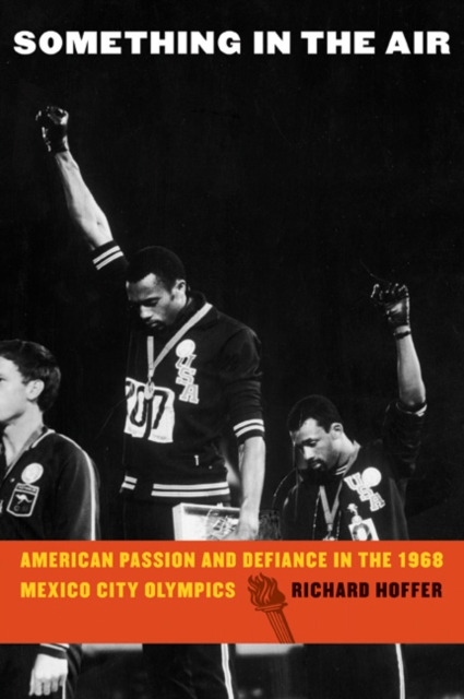 Something in the Air : American Passion and Defiance in the 1968 Mexico City Olympics, Paperback Book