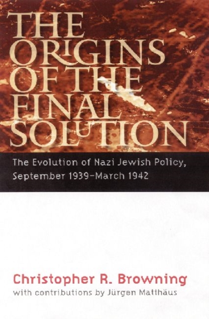 The Origins of the Final Solution : The Evolution of Nazi Jewish Policy, September 1939-March 1942, Paperback / softback Book