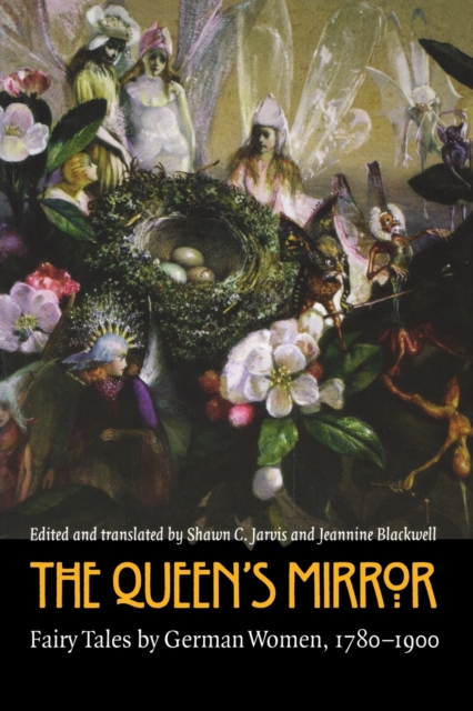 The Queen's Mirror : Fairy Tales by German Women, 1780-1900, Paperback / softback Book