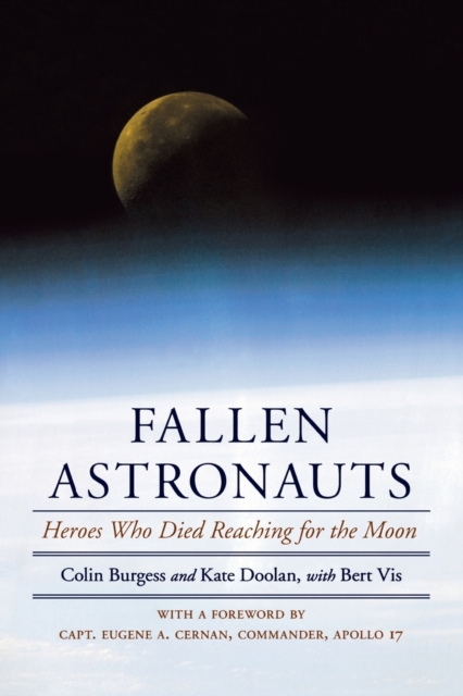 Fallen Astronauts : Heroes Who Died Reaching for the Moon, Paperback / softback Book