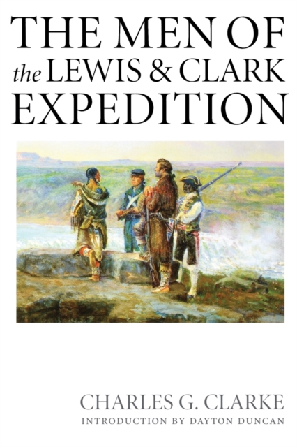 The Men of the Lewis and Clark Expedition : A Biographical Roster of the Fifty-one Members and a Composite Diary of Their Activities from All Known Sources, Paperback / softback Book