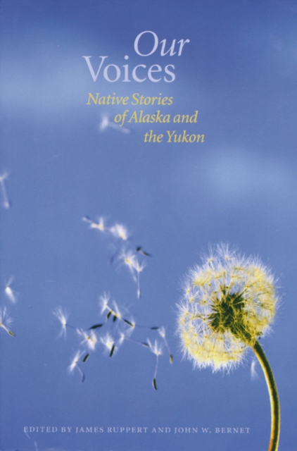 Our Voices : Native Stories of Alaska and the Yukon, Paperback / softback Book