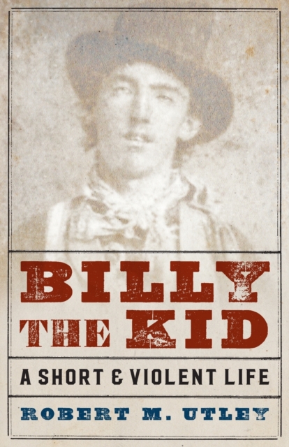 Billy the Kid : A Short and Violent Life, Paperback / softback Book