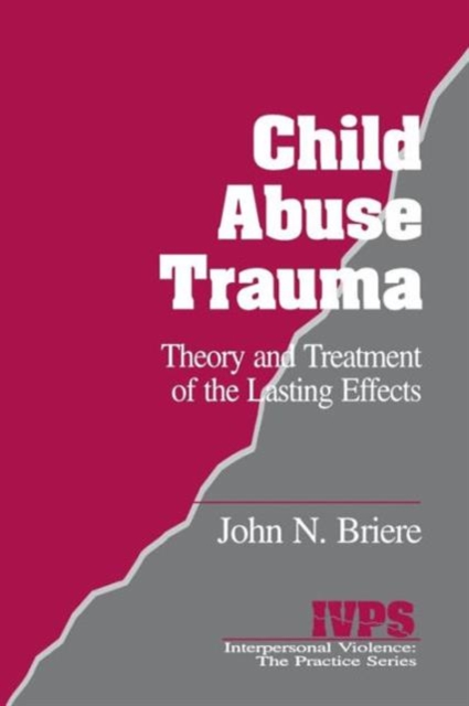 Child Abuse Trauma : Theory and Treatment of the Lasting Effects, Paperback / softback Book