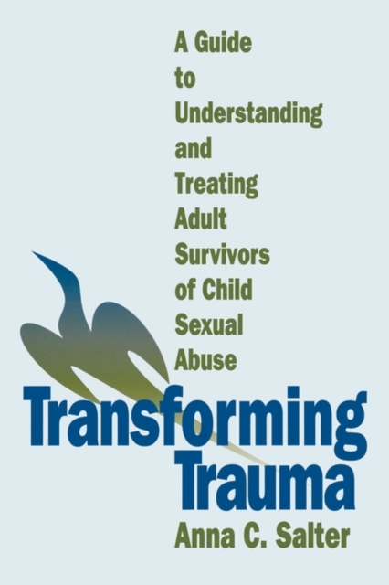 Transforming Trauma : A Guide to Understanding and Treating Adult Survivors of Child Sexual Abuse, Paperback / softback Book