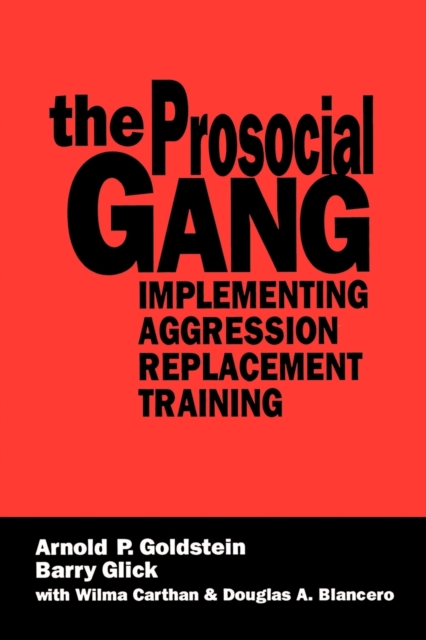 The Prosocial Gang : Implementing Aggression Replacement Training, Paperback / softback Book