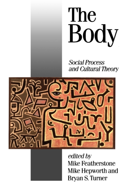 The Body : Social Process and Cultural Theory, Paperback / softback Book
