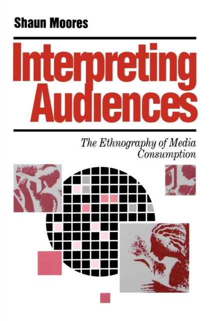 Interpreting Audiences : The Ethnography of Media Consumption, Paperback / softback Book