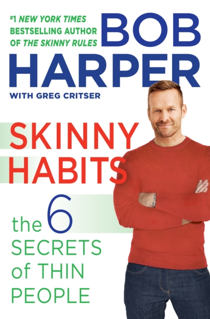 Skinny Habits : The Six Secret Behaviors of Thin People, Hardback Book