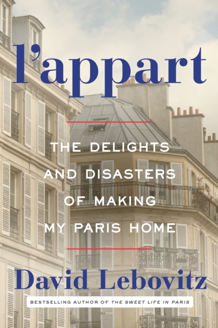 L'Appart : The Delights and Disasters of Making My Paris Home, Hardback Book