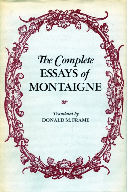 The Complete Essays of Montaigne, Hardback Book