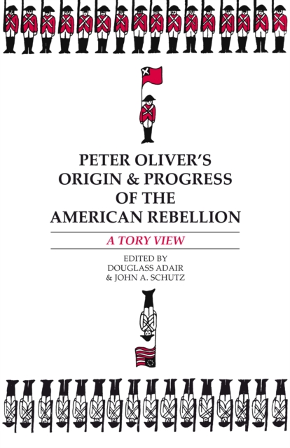 Peter Oliver's "Origin and Progress of the American Rebellion" : A Tory View, Paperback / softback Book