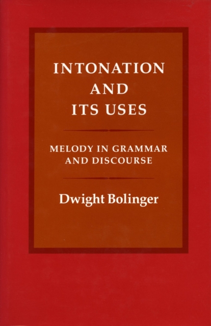 Intonation and Its Uses : Melody in Grammar and Discourse, Hardback Book