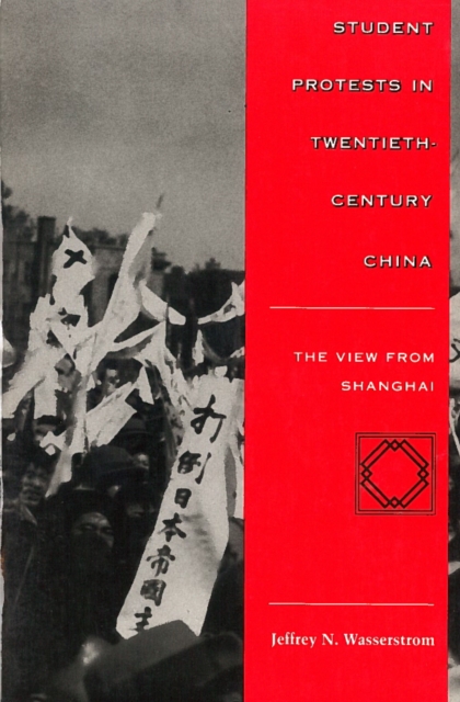 Student Protests in Twentieth-Century China : The View from Shanghai, Paperback / softback Book