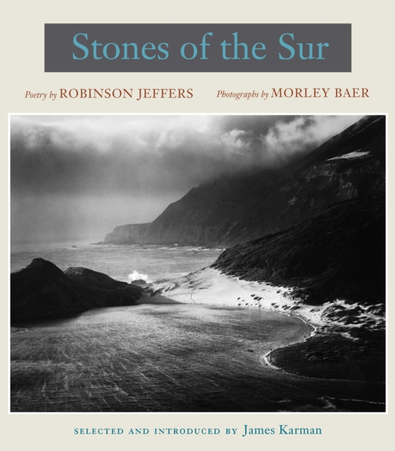 Stones of the Sur : Poetry by Robinson Jeffers, Photographs by Morley Baer, Hardback Book