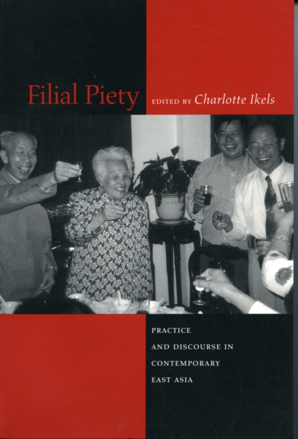 Filial Piety : Practice and Discourse in Contemporary East Asia, Hardback Book