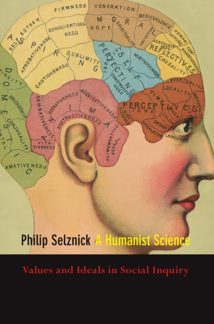 A Humanist Science : Values and Ideals in Social Inquiry, Hardback Book