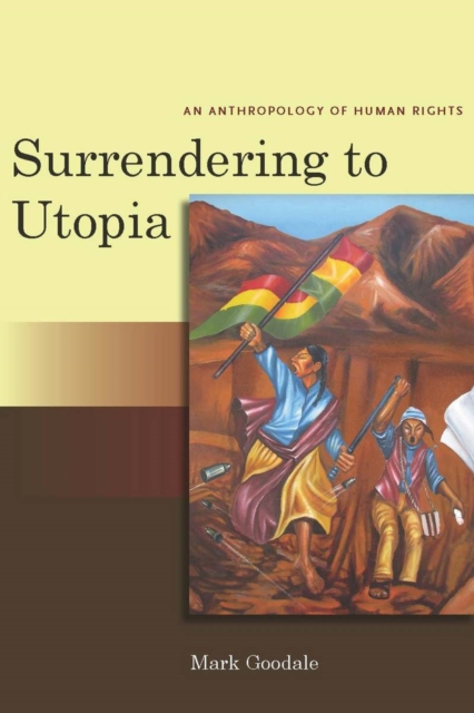 Surrendering to Utopia : An Anthropology of Human Rights, Paperback / softback Book