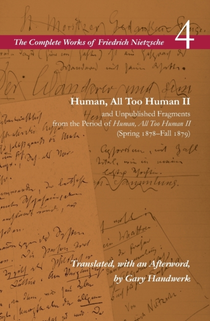 Human, All Too Human II / Unpublished Fragments from the Period of Human, All Too Human II (Spring 1878-Fall 1879) : Volume 4, Paperback / softback Book