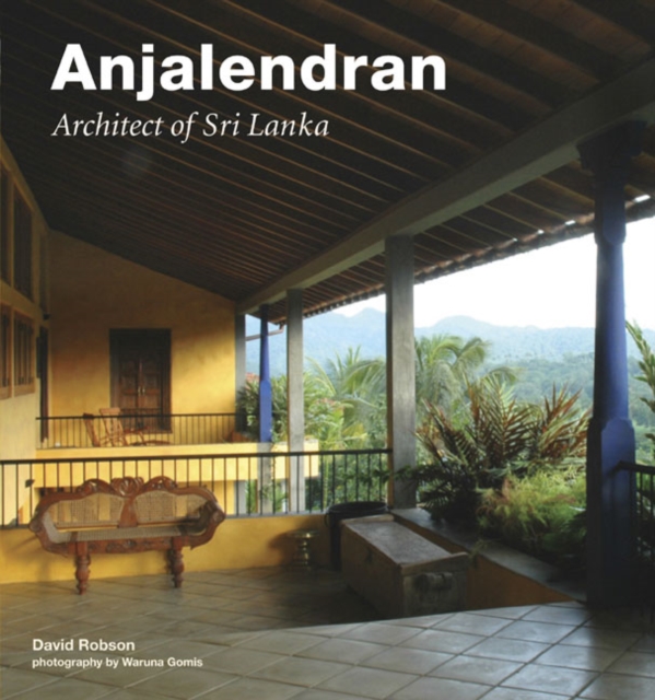 Anjalendran : Architect of Sri Lanka, Hardback Book