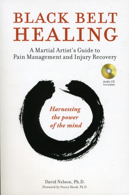 Black Belt Healing : A Martial Artist's Guide to Pain Management and Injury Recovery, Paperback / softback Book