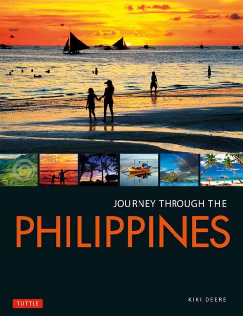 Journey Through the Philippines : An Unforgettable Journey from Manila to Mindanao, Hardback Book