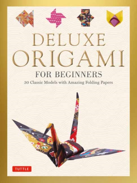 Deluxe Origami for Beginners Kit : 30 Classic Models with Amazing Folding Papers, Multiple-component retail product Book