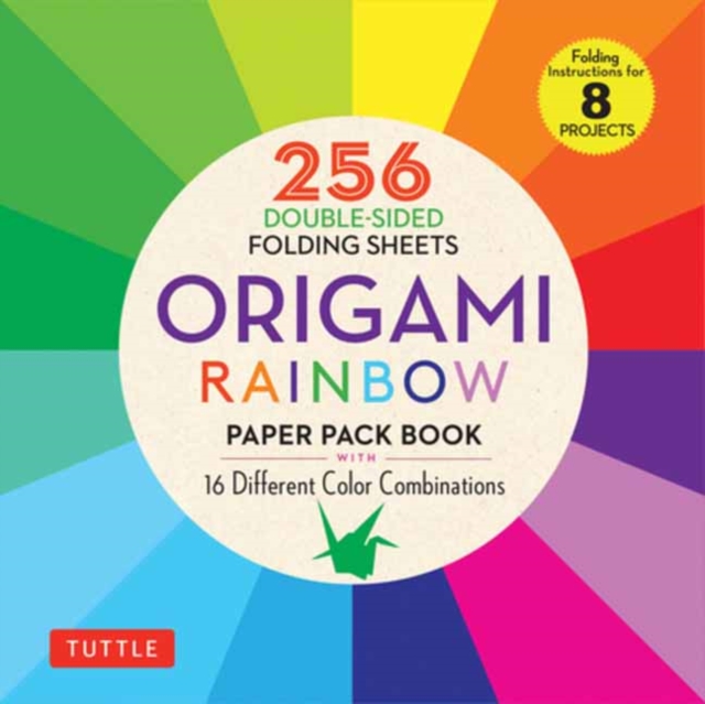 Origami Rainbow Paper Pack Book : 256 Double-Sided Folding Sheets (Includes Instructions for 8 Models), Paperback / softback Book