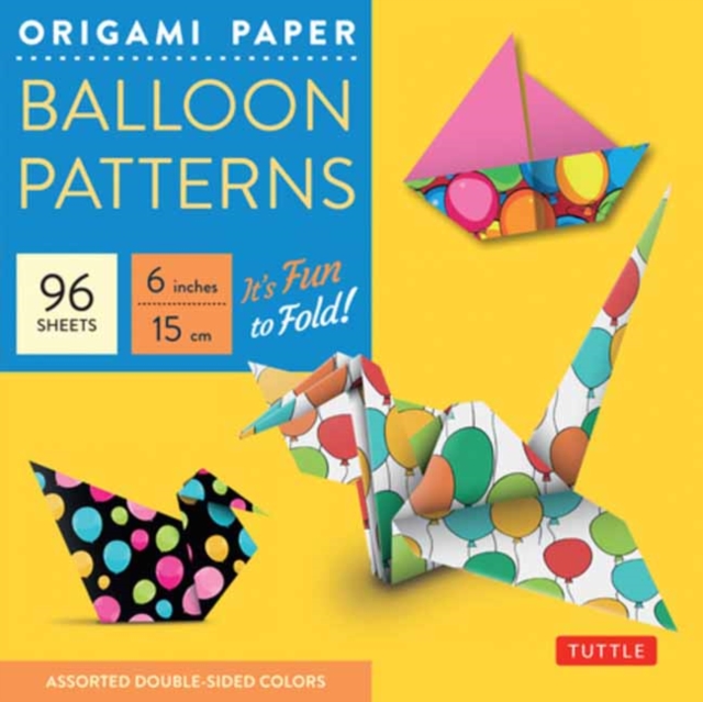 Origami Paper Balloon Patterns 96 Sheets 6" (15 cm) : Party Designs - Tuttle Origami Paper: Origami Sheets Printed with 8 Different Designs (Instructions for 6 Projects Included), Notebook / blank book Book