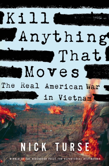 Kill Anything That Moves : The Real American War in Vietnam, Hardback Book