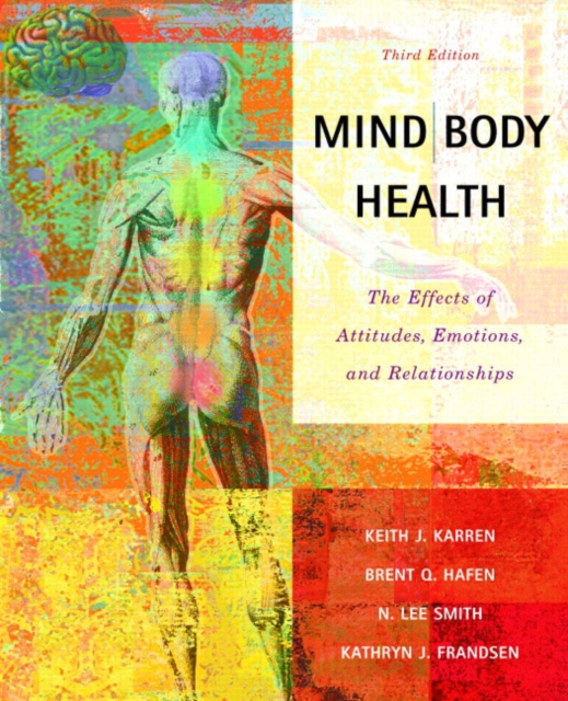 Mind/body Health : the Effects of Attitudes, Emotions, and Relationships, Paperback Book