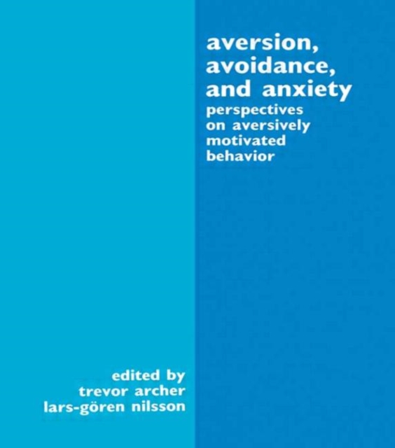 Aversion, Avoidance, and Anxiety : Perspectives on Aversively Motivated Behavior, Hardback Book