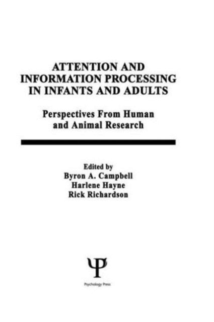 Attention and information Processing in infants and Adults : Perspectives From Human and Animal Research, Hardback Book
