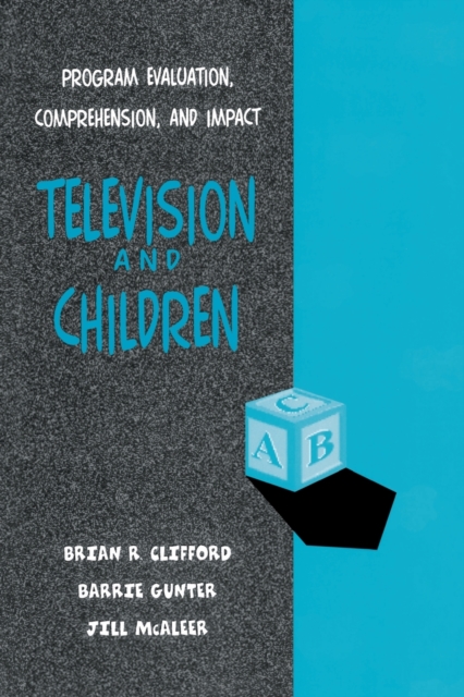 Television and Children : Program Evaluation, Comprehension, and Impact, Paperback / softback Book
