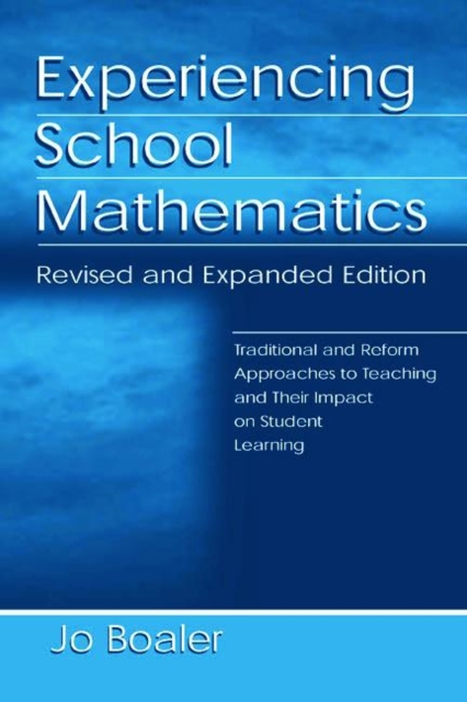 Experiencing School Mathematics : Traditional and Reform Approaches To Teaching and Their Impact on Student Learning, Revised and Expanded Edition, Paperback / softback Book